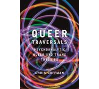 Coffman, Chris Queer Traversals: Psychoanalytic Queer And Trans Theor Book NUOVO