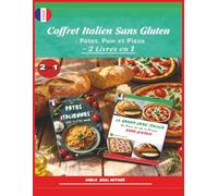 Coffret Italien Sans Gluten : Pâtes, Pain et Pizza: Deux livres en un pour maîtriser l’art culinaire italien sans gluten - des pâtes authentiques aux pains rustiques et pizzas croustillantes.
