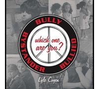 Cogen Lyle - Bully-Bystander-Bullied Which One Are You?