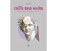 Cogito ergo mujer. Manual filosófico para mujeres que no piden permiso