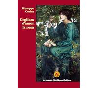 Cogliam d'amor la rosa - [Armando Siciliano Editore]