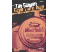 9788862060172 Cogne e altri amori. vita a pezzi di un cronista televisivo - Tito