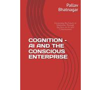 COGNITION - AI AND THE CONSCIOUS ENTERPRISE: Envisioning the Future of Enterprises Through the Lens of AI and Consciousness