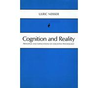 Cognition and Reality: Principles and Implications of Cognitive Psychology