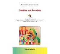 Cognition and tecnology. Convegno internazionale «I processi cognitivi, le tecnoogie interattive e il metodo Montessori» (Chiaravalle, 28-29 novembre 2014)
