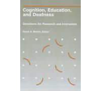 Cognition, Education, And Deafness: Directions for Research And Instruction
