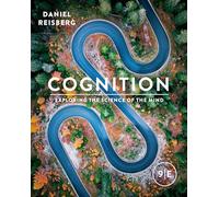 Cognition: Exploring the Science of the Mind