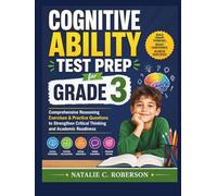 COGNITIVE ABILITY TEST PREP FOR GRADE 3: Comprehensive Reasoning Exercises & Practice Questions to Strengthen Critical Thinking and Academic Readiness
