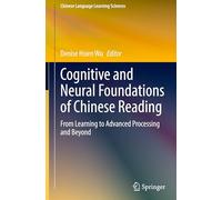 Cognitive and Neural Foundations of Chinese Reading: From Learning to Advanced Processing and Beyond