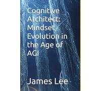 Cognitive Architect: Mindset Evolution in the Age of AGI
