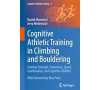 Cognitive Athletic Training in Climbing and Bouldering: Training Strength, Endurance, Speed, Coordination, and Cognitive Abilities