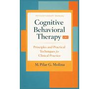 Cognitive Behavioral Therapy. CBT: Principles and Practical Techniques for Clinical Practice