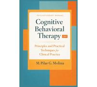 Cognitive Behavioral Therapy. CBT: Principles and Practical Techniques for Clinical Practice