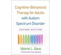 Cognitive-Behavioral Therapy for Adults with Autism Spectrum Disorder, Second Edition
