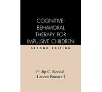 Cognitive-Behavioral Therapy for Impulsive Children, Second Edition