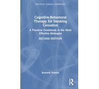 Cognitive-Behavioral Therapy for Smoking Cessation: A Practical Guidebook to the Most Effective Strategies