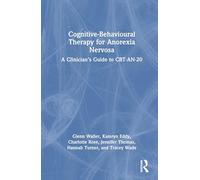 Cognitive-Behavioural Therapy for Anorexia Nervosa: A Clinician’s Guide to CBT-AN-20