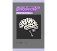 Cognitive Behavioural Therapy Workbook for Complex PTSD