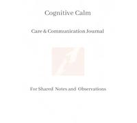 Cognitive Calm: Care and Communication Journal for Notes and Observations
