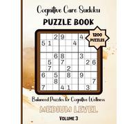 Cognitive Care Sudoku-Balanced Puzzles for Cognitive Wellness: 1200 Medium Level Puzzles Volume 3: 8.5x11 Glossy Cover: Solutions Included