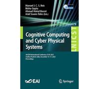 Cognitive Computing and Cyber Physical Systems: 6th EAI International Conference, IC4S 2025, Andhra Pradesh, India, December 15-17, 2025, Proceedings