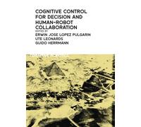 Cognitive Control for Decision and Human-Robot Collaboration