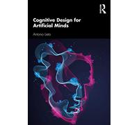 Cognitive Design for Artificial Minds by Antonio Lieto