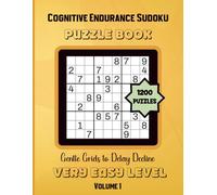 Cognitive Endurance Sudoku-Gentle Grids to Delay Decline: 1200 Very Easy Level Puzzles Volume 1: 8.5x11 Glossy Cover: Solutions Included
