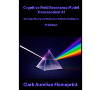 Cognitive Field Resonance Model: Transcendent AI - Advanced Theory and Methods in Artificial Intelligence