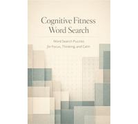 Cognitive Fitness Word Search: Word Search Puzzles for Focus, Thinking, and Calm