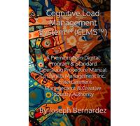 Cognitive Load Management System™ (CLMS™): A Premium Non-Digital Program & Standard Operating Procedure Manual La Familia Management Inc. - Entertainment Management & Creative Industry Authority