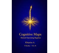 Cognitive Maps and Regimes of Mental Functioning: Predictive Systems, Cognitive Integration, and the Organization of Experience: 10