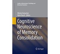 Cognitive Neuroscience of Memory Consolidation