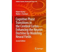 Cognitive Phase Transitions in the Cerebral Cortex - Enhancing the Neuron Doctrine by Modeling Neural Fields: 616