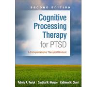 Cognitive Processing Therapy for PTSD, Second Edition: A Comprehensive Therapist Manual