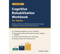 Cognitive Rehabilitation Workbook for Adults: Large Print Memory, Attention and Planning Exercises with Everyday Strategies for Stroke and Brain Injury Recovery