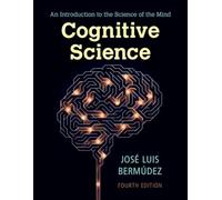 Cognitive Science: An Introduction to the Science of the Mind