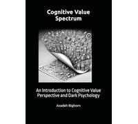 Cognitive Value Spectrum: An Introduction to Cognitive Value Perspective and Dark Psychology