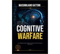 Cognitive Warfare: La conquista della mente nell'era dell'intelligenza artificiale