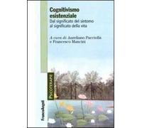 Cognitivismo esistenziale. Dal significato del sintomo al significato della vita