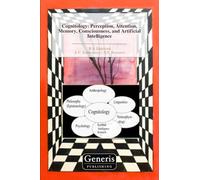 Cognitology: Perception, Attention, Memory, Consciousness, and Artificial Intelligence
