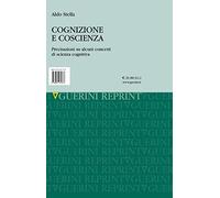 Cognizione e coscienza. Precisazioni su alcuni concetti di scienza cogniti...