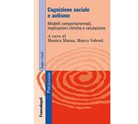 Cognizione sociale e autismo. Modelli comportamentali, implicazioni cliniche e valutazione