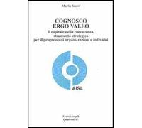 Cognosco ergo valeo. Il capitale della conoscenza, strumento strategico per il progresso di organizzazioni e individui
