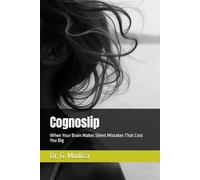 Cognoslip: When Your Brain Makes Silent Mistakes That Cost You Big