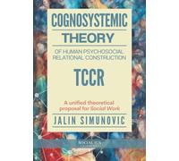Cognosystemic Theory of Human Psychosocial Relational Construction TCCR: A unified theoretical proposal for Social Work
