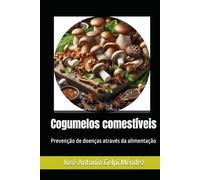 Cogumelos comestíveis: Prevenção de doenças através da alimentação