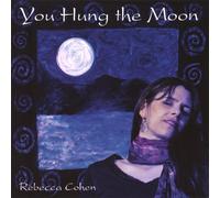 Cohen, Rebecca - You Hung The Moon