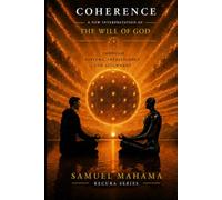 COHERENCE: A New Interpretation of the Will of God - Through Systems, Intelligence, and Alignment