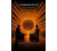 COHERENCE: A New Interpretation of the Will of God - Through Systems, Intelligence, and Alignment